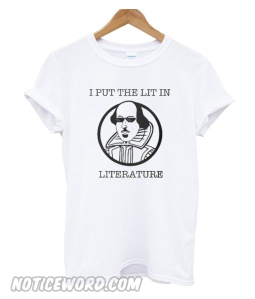 I Put the Lit in Literature T Shirt