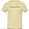 I Was here First T Shirt