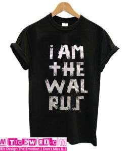 I am the Warlus T Shirt