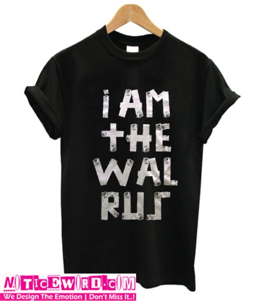 I am the Warlus T Shirt