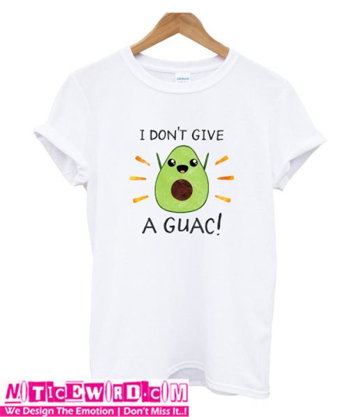 I don't give a guac T SHirt