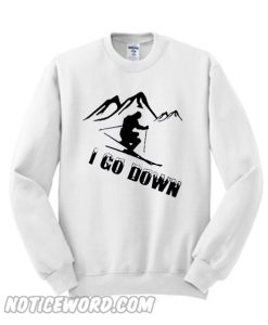 I go Down sweatshirt