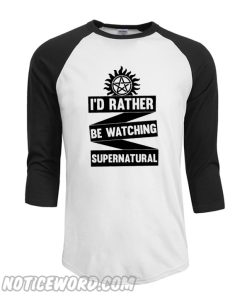 I'd Rather Be Watching Supernatural Baseball Shirt