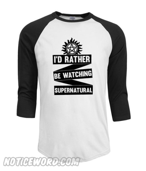 I'd Rather Be Watching Supernatural Baseball Shirt