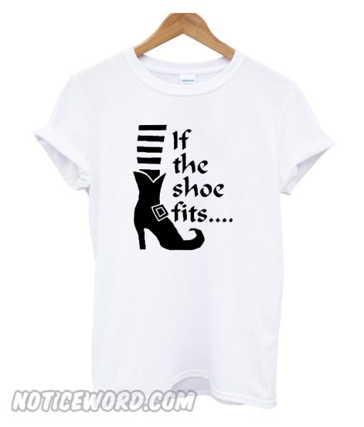 If The Shoes Fits T Shirt