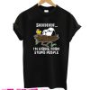 I'm Hiding From Stupid People T Shirt