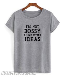 I'm Not Bossy T Shirt