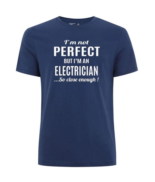 I'm Not Perfect But I'm An Electrician t Shirt