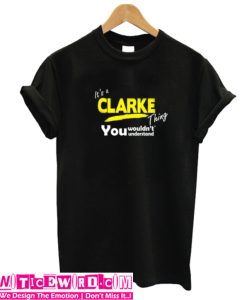 It's A Clarke Thing T Shirt