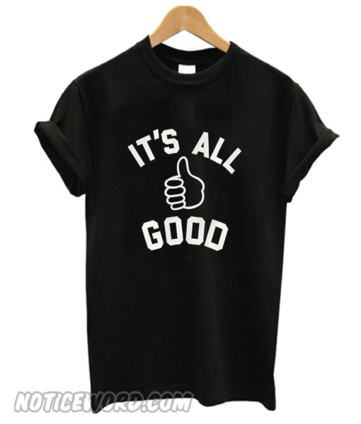 Its All good T Shirt