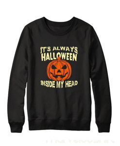 It's Always Halloween Inside My Head Sweatshirt