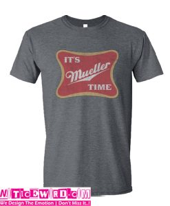 It's Mueller Time T Shirt