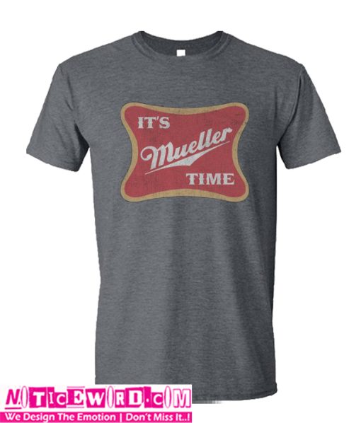 It's Mueller Time T Shirt