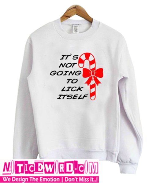 It's Not Going To Lick Itself Sweatshirt