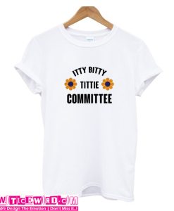 Itty Bitty Tittie Committee T-shirt