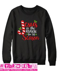 Jesus is the reason for Christmas Sweatshirt