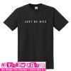 Just Be Nice T Shirt