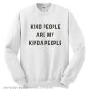 Kind people are my kinda people Sweatshirt