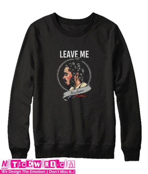 Leave Me Malone Sweatshirt