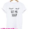 Let Me Sleep T Shirt