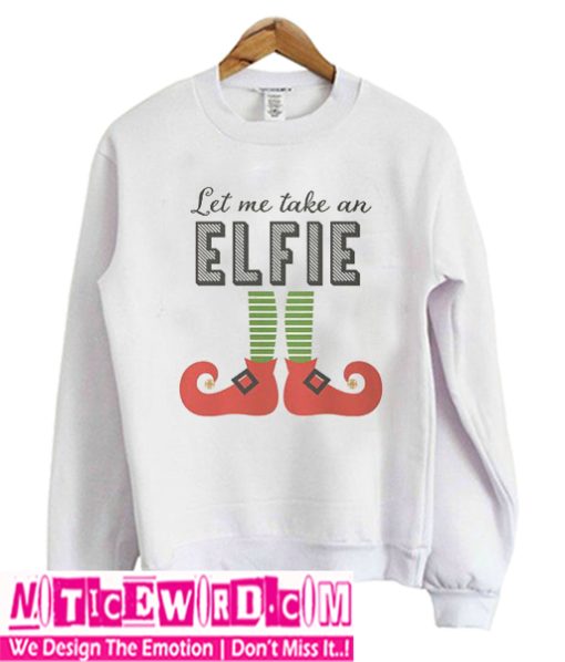 Let me take an elfie Sweatshirt