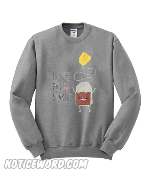 Let this partea Started Sweatshirt