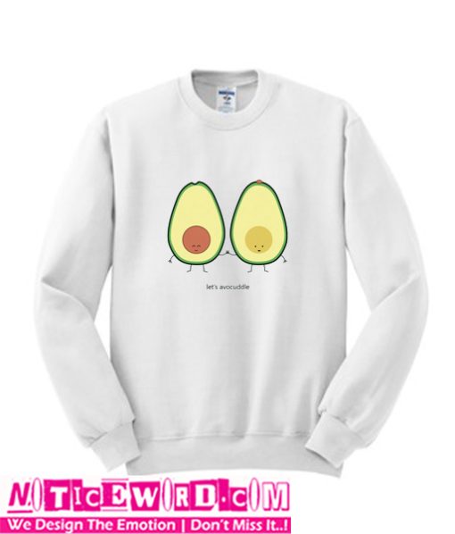 Lets Avocuddle Sweatshirt