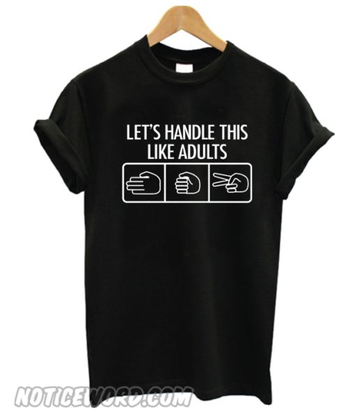 Lets Handle this Like Adults T Shirt