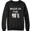 Made In The 90's Sweatshirt