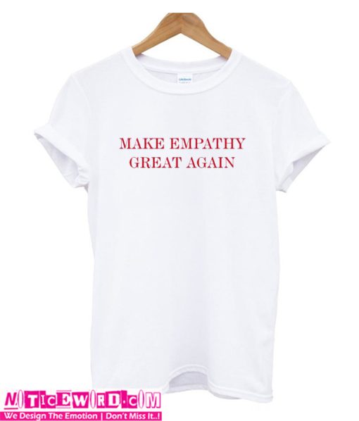 Make Empathy Great Again Anti Trump T-shirt