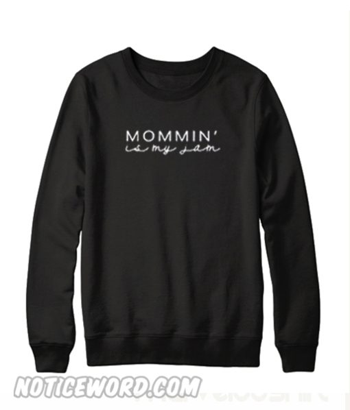 Mommin' Is My Jam Sweatshirt