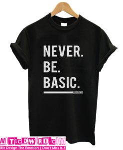 Never Be Basic Black T-Shirt