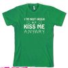 Not Irish But Kiss Me Anyway T-Shirt