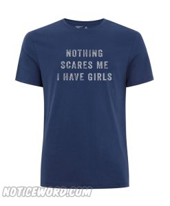 Nothing Scares Me T Shirt