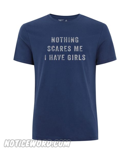 Nothing Scares Me T Shirt