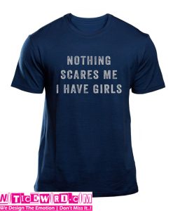 Nothing Scares Me T Shirt