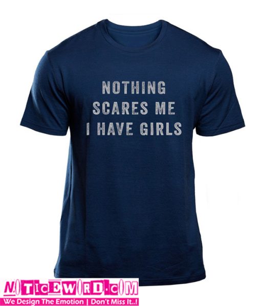 Nothing Scares Me T Shirt