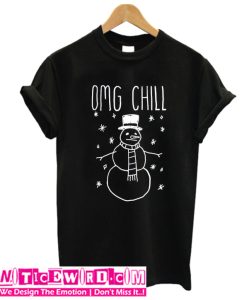 Omg Chill T-Shirt