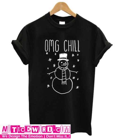 Omg Chill T-Shirt