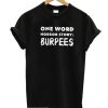 One word horror story Burpees Unisex adult T shirt