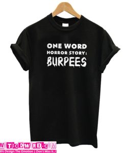 One word horror story Burpees Unisex adult T shirt