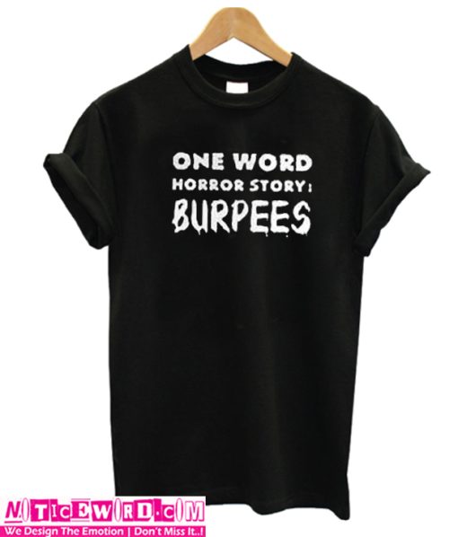 One word horror story Burpees Unisex adult T shirt