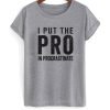 PRO In Procrastinate T Shirt