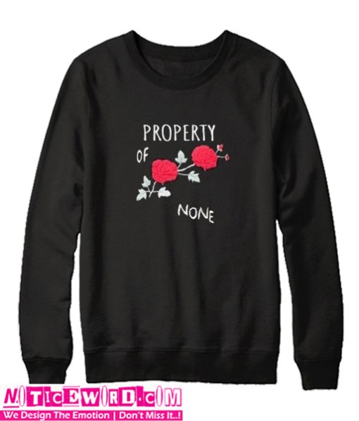 Property Of None Sweatshirt