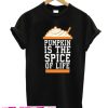 Pumpkin is the spice of life T-shirt