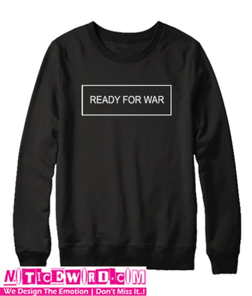 Ready For War Sweatshirt