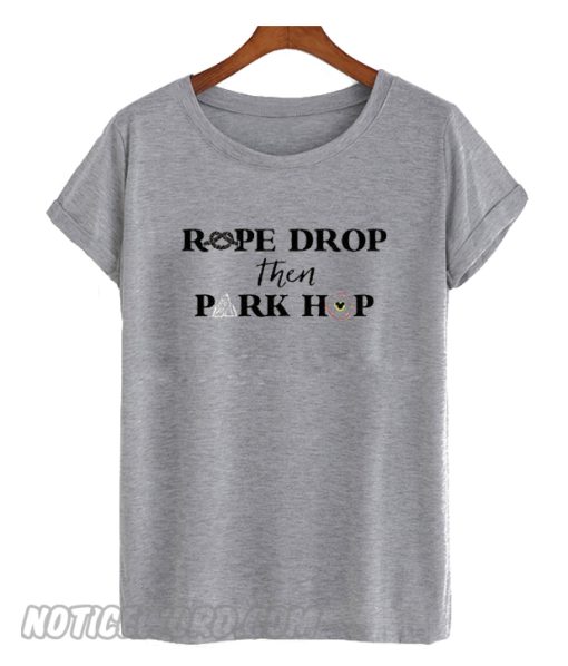 Rope Drop Then Park Hop T-shirt