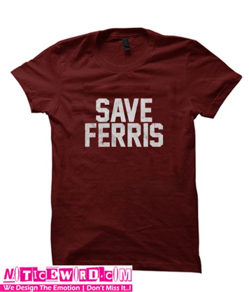 Save Ferris Classic 80's Movie T Shirt