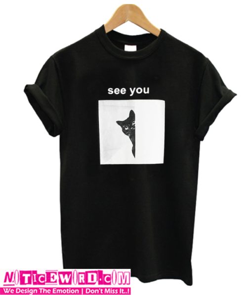 See You T Shirt