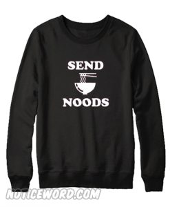 Send noods sweatshirt